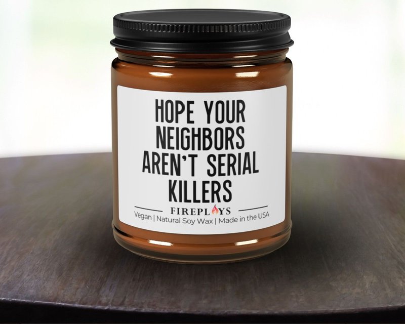 Hope Your Neighbors Aren't Serial Killers candle