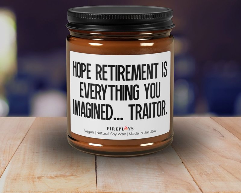 Hope Retirement Is Everything You Imagined Traitor candle